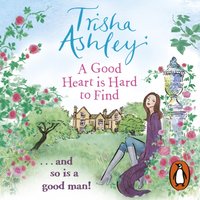 Good Heart is Hard to Find - Trisha Ashley - audiobook