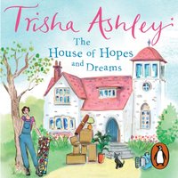 House of Hopes and Dreams - Trisha Ashley - audiobook