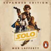 Solo: A Star Wars Story - Mur Lafferty - audiobook