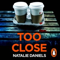 Too Close - Natalie Daniels - audiobook