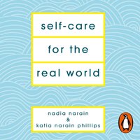 Self-Care for the Real World - Nadia Narain - audiobook