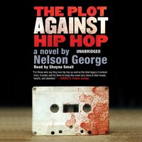 Plot against Hip Hop - Nelson George - audiobook