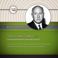 Lux Radio Theatre, Vol. 1 - Hollywood 360 - audiobook