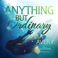 Anything but Ordinary - Lara Avery - audiobook