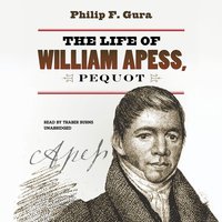 Life of William Apess, Pequot - Philip F. Gura - audiobook