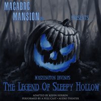 Macabre Mansion Presents ... The Legend of Sleepy Hollow - Washington Irving - audiobook
