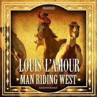 Man Riding West - Louis L'Amour - audiobook