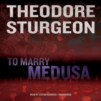 To Marry Medusa - Theodore Sturgeon - audiobook