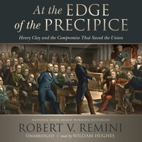 At the Edge of the Precipice - Robert V. Remini - audiobook