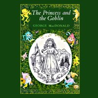 Princess and the Goblin - George MacDonald - audiobook