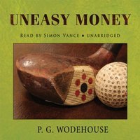 Uneasy Money - P. G. Wodehouse - audiobook