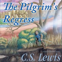 Pilgrim's Regress - C. S. Lewis - audiobook