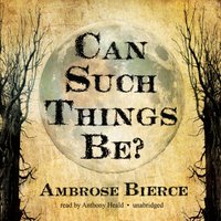 Can Such Things Be? - Ambrose Bierce - audiobook