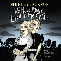 We Have Always Lived in the Castle - Shirley Jackson - audiobook