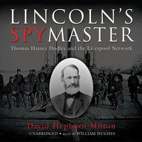 Lincoln's Spymaster - David Hepburn Milton - audiobook