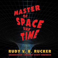 Master of Space and Time - Rudy Rucker - audiobook