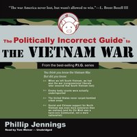 Politically Incorrect Guide to the Vietnam War - Phillip Jennings - audiobook