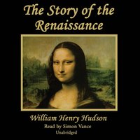 Story of the Renaissance - William Henry Hudson - audiobook