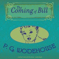 Coming of Bill - P. G. Wodehouse - audiobook