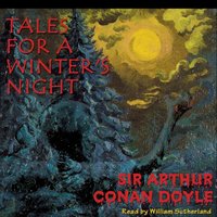 Tales for a Winter's Night - Arthur Conan Doyle - audiobook