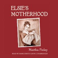 Elsie's Motherhood - Martha Finley - audiobook