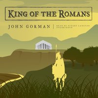 King of the Romans - John Gorman - audiobook