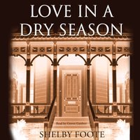 Love in a Dry Season - Shelby Foote - audiobook