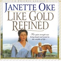 Like Gold Refined - Janette Oke - audiobook