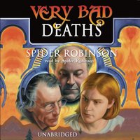 Very Bad Deaths - Spider Robinson - audiobook