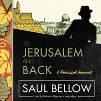 To Jerusalem and Back - Saul Bellow - audiobook