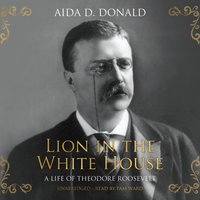 Lion in the White House - Aida D. Donald - audiobook