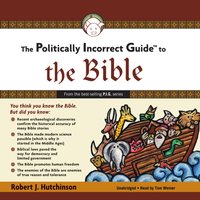 Politically Incorrect Guide to the Bible - Robert J. Hutchinson - audiobook