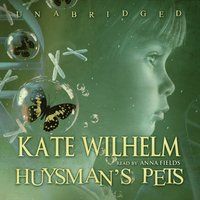 Huysman's Pets - Kate Wilhelm - audiobook