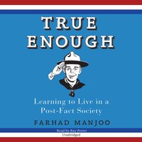 True Enough - Farhad Manjoo - audiobook