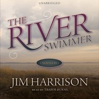 River Swimmer - Jim Harrison - audiobook