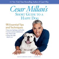 Cesar Millan's Short Guide to a Happy Dog - Cesar Millan - audiobook
