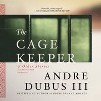 Cage Keeper, and Other Stories - Andre Dubus - audiobook