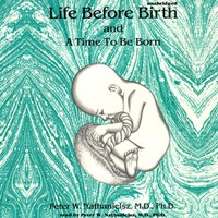 Life before Birth and A Time to Be Born - Peter W. Nathanielsz - audiobook