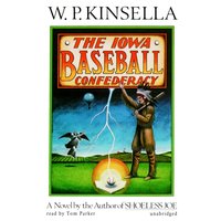 Iowa Baseball Confederacy - W. P. Kinsella - audiobook
