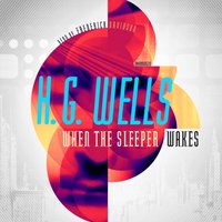 When the Sleeper Wakes - H. G. Wells - audiobook