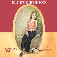 Elsie's Girlhood - Martha Finley - audiobook