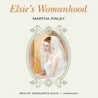 Elsie's Womanhood - Martha Finley - audiobook