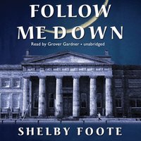 Follow Me Down - Shelby Foote - audiobook