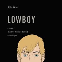 Lowboy - John Wray - audiobook