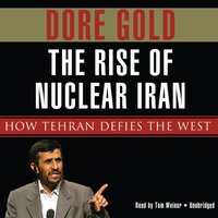 Rise of Nuclear Iran - Dore Gold - audiobook