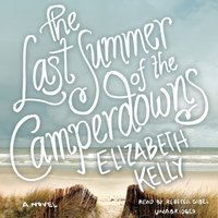 Last Summer of the Camperdowns - Elizabeth Kelly - audiobook