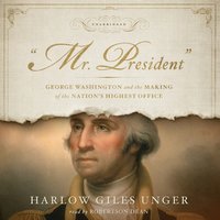 "Mr. President" - Harlow Giles Unger - audiobook