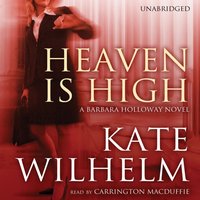 Heaven Is High - Kate Wilhelm - audiobook