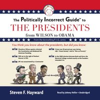 Politically Incorrect Guide to the Presidents - Steven F. Hayward - audiobook