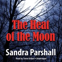 Heat of the Moon - Sandra Parshall - audiobook